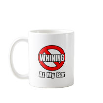 No Whining At My Bar Mugs