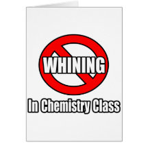 No Whining In Chemistry Class Card