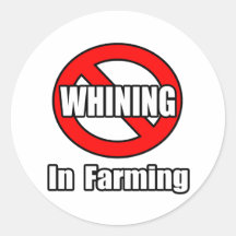 No Whining In Farming Round Stickers