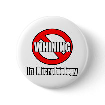 No Whining In Microbiology