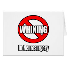 No Whining In Neurosurgery Card