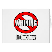 No Whining In Oncology Card