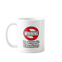 No Whining In Organic Chemistry Coffee Mug