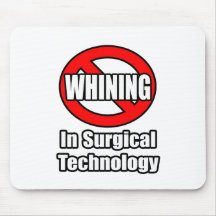 No Whining In Surgical Technology Mouse Pad