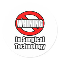 No Whining In Surgical Technology Round Stickers