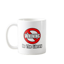No Whining In The Library Coffee Mug