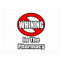 No Whining In The Pharmacy Postcards