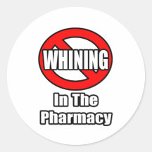 No Whining In The Pharmacy Round Stickers