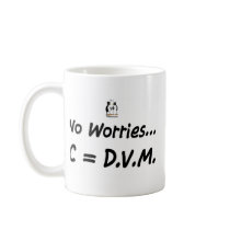 No worries C=DVM Coffee Mug