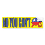 No You Can't Bumper Sticker