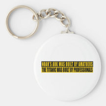 Noah's Ark was bult by Amatuers... Keychains