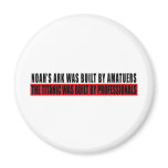 Noah's Ark was bult by Amatuers... Fridge Magnets