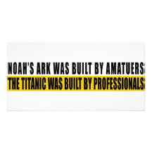 Noah's Ark was bult by Amatuers... Photo Cards