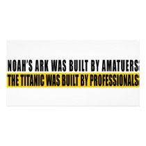 Noah's Ark was bult by Amatuers...