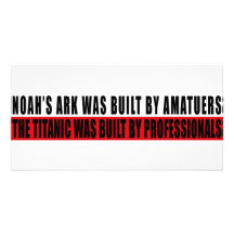 Noah's Ark was bult by Amatuers... Photo Greeting Card