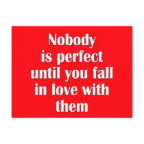 Nobody is perfect until you fall in love with them