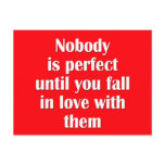 Nobody is perfect until you fall in love with them postcards
