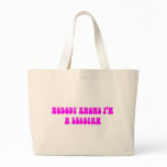 NOBODY KNOWS I'M A LESBIAN TOTE BAGS