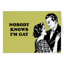 NOBODY KNOWS I'M GAY CARDS
