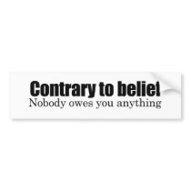 Nobody owes you anything bumper sticker