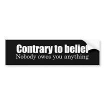 Nobody owes you anything Bumpersticker Bumper Stickers