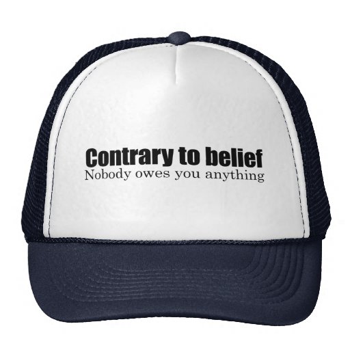 Nobody owes you anything hats