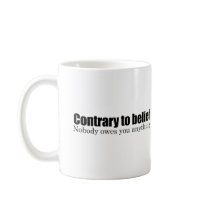 Nobody owes you anything coffee mugs