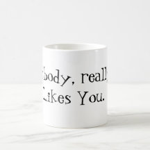 Nobody, really, Likes You. Coffee Mugs
