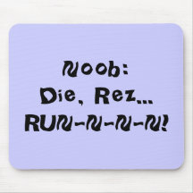 Noob:Die, Rez...RUN-N-N-N! Mousepads