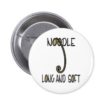 Noodle Long and Soft Pinback Button