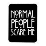 Normal People Scare Me Flexible Magnets