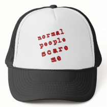 Normal People Scare Me! Trucker Hat