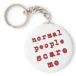 Normal People Scare Me! Key Chain