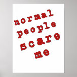 Normal People Scare Me! Print