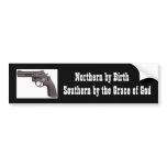 Northern by Birth, Southern by the Grace of God bumper stickers
