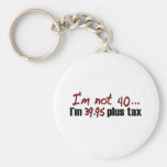 Not 40 $39.95 Plus Tax Keychain