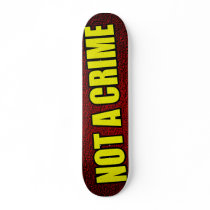 not a crime custom skate board