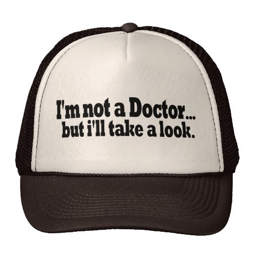 Not A Doctor Take A Look Trucker Hats