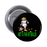 Not A Fan Of Balls Buttons