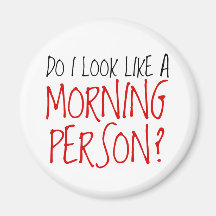 Not A Morning Person Fridge Magnets