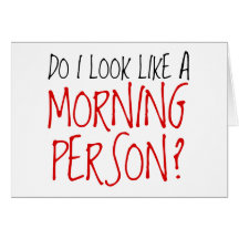 Not A Morning Person Greeting Cards