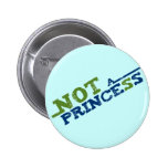 Not a princess pinback buttons