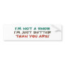 Not A Snob Bumpersticker Bumper Stickers