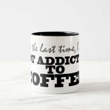 Not Addicted to Coffee Mug