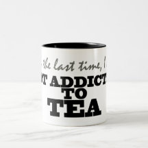 Not Addicted to Tea Mug