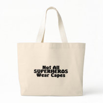 Not All SUPERHEROS Wear Capes Bags
