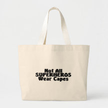 Not All SUPERHEROS Wear Capes Bags
