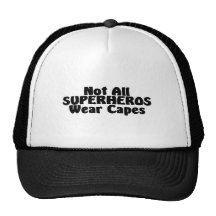 Not All SUPERHEROS Wear Capes Trucker Hat