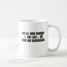 Not All Who Wander Are Lost... Coffee Mugs