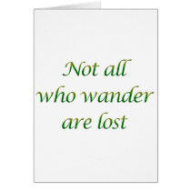 Not All Who Wander Greeting Card
